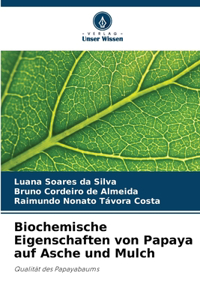 Biochemische Eigenschaften von Papaya auf Asche und Mulch