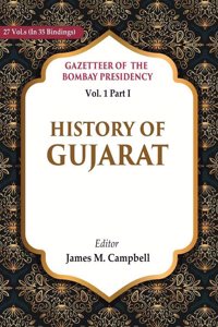 Gazetteer of the Bombay Presidency: History of Gujarat Vol. 1 Part I [Hardcover]