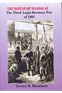 The Defeat of Madalay: The Third Anglo-Burmese War of 1885