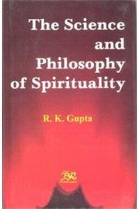 The Science And Philosophy Of Spirituality