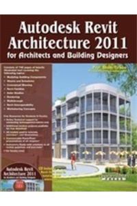 Autodesk Revit Architecture 2011: For Architects And Building Designers