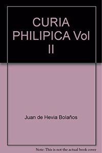 CURIA PHILIPICA Vol II