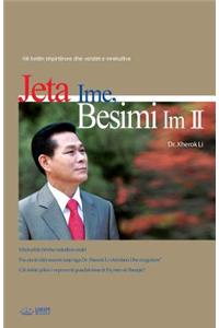 Jeta Ime, Besimi Im 2