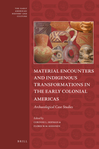 Material Encounters and Indigenous Transformations in the Early Colonial Americas