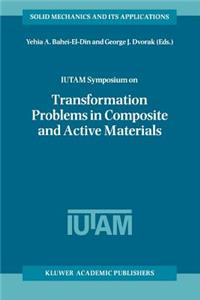 Iutam Symposium on Transformation Problems in Composite and Active Materials