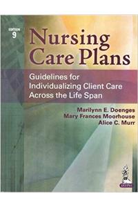 Nursing Care Plans
Guidelines for Individualizing Client Care across the Life Span