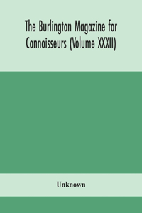 Burlington magazine for Connoisseurs (Volume XXXII)