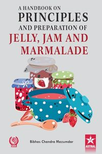 Handbook on Principles and Preparation of Jelly Jam and Marmalade