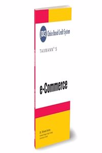 Taxmann's e-Commerce â€“ Clear, systematic explanation of E-commerce concepts, enhanced with illustrations, real-world examples, chapter summaries, etc. | B.Com. (Hons.) | CBCS