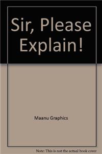 Sir, Please Explain!