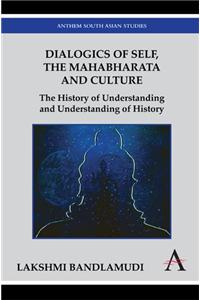 Dialogics of Self, the Mahabharata and Culture:The History of Understanding and Understanding of History