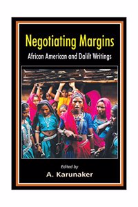 Negotiating Margins African American and Dalit Writings