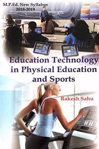 Education technology in physical education and sports (M.P.Ed. New Syllabus) - 2019 [Paperback] Dr. Rakesh Sahu and Based on M.P.Ed. NCTE New Syllabus 2019