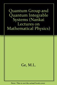 Quantum Group and Quantum Integrable Systems - Nankai Lectures on Mathematical Physics