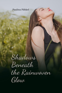 Shadows Beneath the Rainwoven Glow