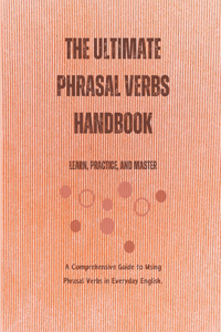 Ultimate Phrasal Verbs Handbook