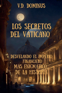 Los Secretos del Vaticano Desvelando el Imperio Financiero Más Enigmático de la Historia