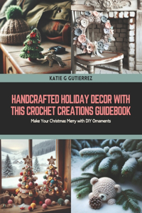 Handcrafted Holiday Decor with this Crochet Creations Guidebook