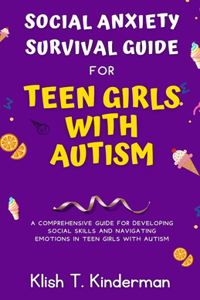 Social Anxiety Survival Guide for Teen Girls with Autism
