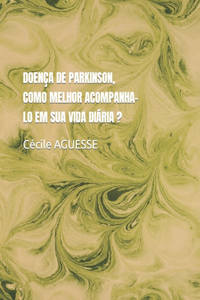 Doença de Parkinson, Como Melhor Acompanha-Lo Em Sua Vida Diária ?