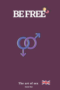 BE FREE - The art of sex