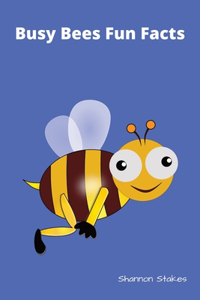 Busy Bees Fun Facts