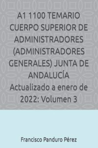 A1 1100 TEMARIO CUERPO SUPERIOR DE ADMINISTRADORES (ADMINISTRADORES GENERALES) JUNTA DE ANDALUCÍA Actualizado a enero de 2022