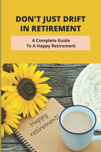Don't Just Drift In Retirement