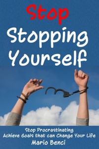 Stop Stopping Yourself