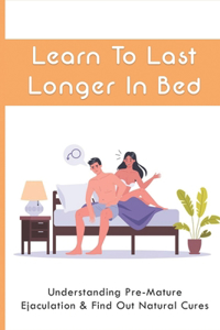 Learn To Last Longer In Bed