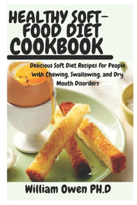 Healthy Soft-Food Diet Cookbook