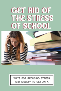 Get Rid Of The Stress Of School