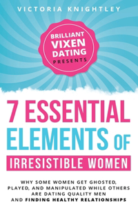 7 Essential Elements of Irresistible Women