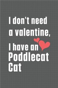 I don't need a valentine, I have a Poddlecat Cat