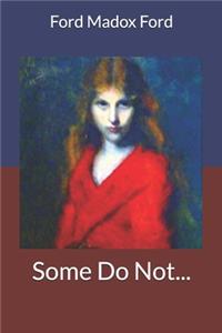 Some Do Not...