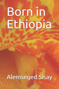 Born in Ethiopia