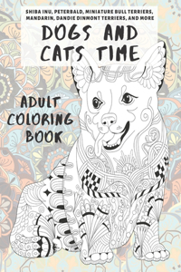 Dogs and Cats Time - Adult Coloring Book - Shiba Inu, Peterbald, Miniature Bull Terriers, Mandarin, Dandie Dinmont Terriers, and more