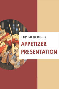 Top 50 Appetizer Presentation Recipes