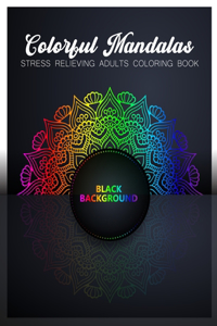 Colorful Mandalas Stress Relieving Adults Coloring Book Black Background