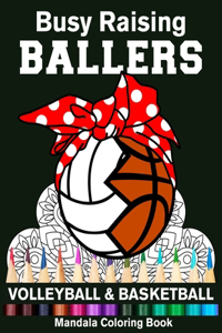 Busy Raising Ballers Volleyball And Basketball Mandala Coloring Book