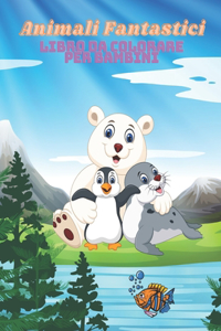 Animali Fantastici - Libro Da Colorare Per Bambini