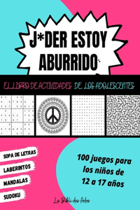 J*der Estoy Aburrido El Libro de Actividades de los Adolescentes