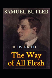 The Way of All Flesh Illustrated by Samuel Butler