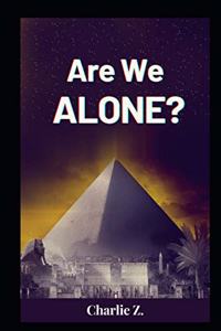 Are We ALONE?