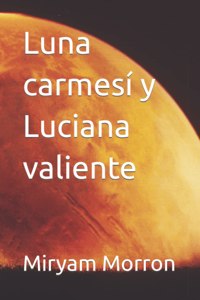 Luna carmesí y Luciana valiente