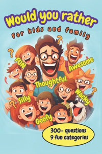 Would You Rather For Kids and Family
