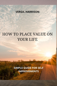 How to Place Value on Your Life