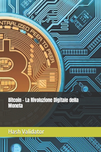 Bitcoin - La Rivoluzione Digitale della Moneta