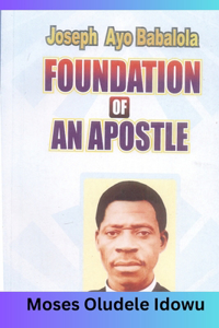 Foundation of an Apostle: How you can build your life on the solid Rock