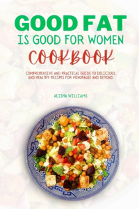 Good Fat is Good for Women Cookbook